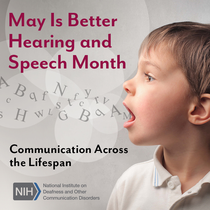 A young boy speaking letters. Text reads May Is Better Hearing and Speech Month. Communication across the lifespan.
