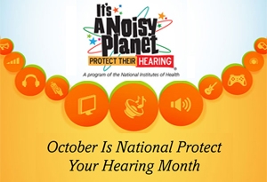 October Is National Protect Your Hearing Month